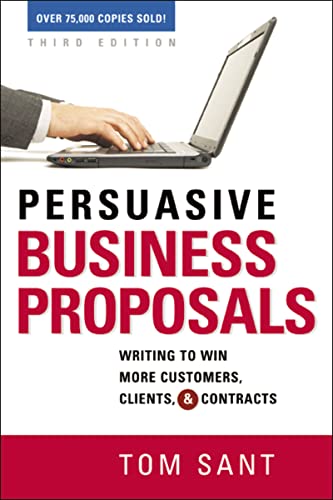Persuasive Business Proposals: Writing to Win More Customers, Clients, and Contracts von Amacom